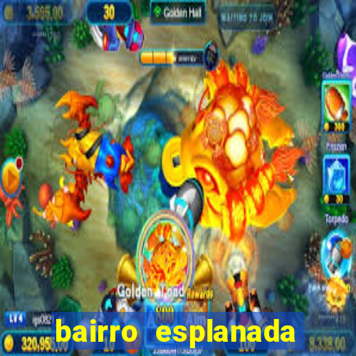 bairro esplanada santa luzia
